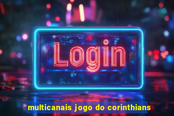 multicanais jogo do corinthians